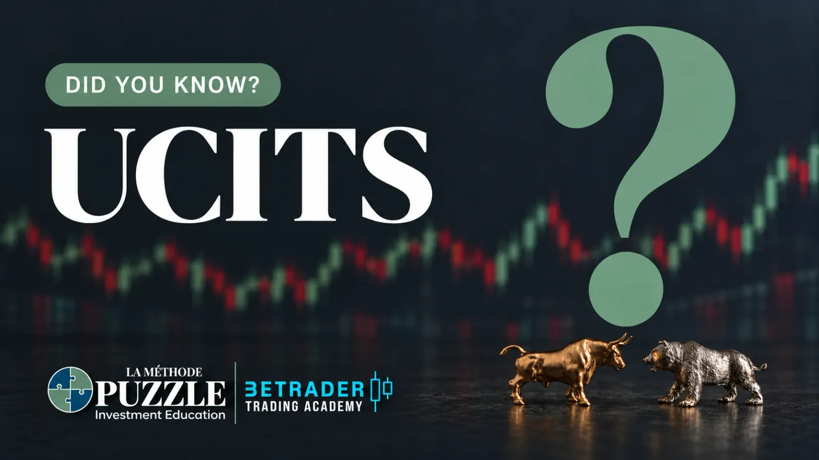Visuel « Did you know? » : le terme UCITS sur fond de graphique boursier, avec les logos La Méthode Puzzle et BeTrader Trading Academy